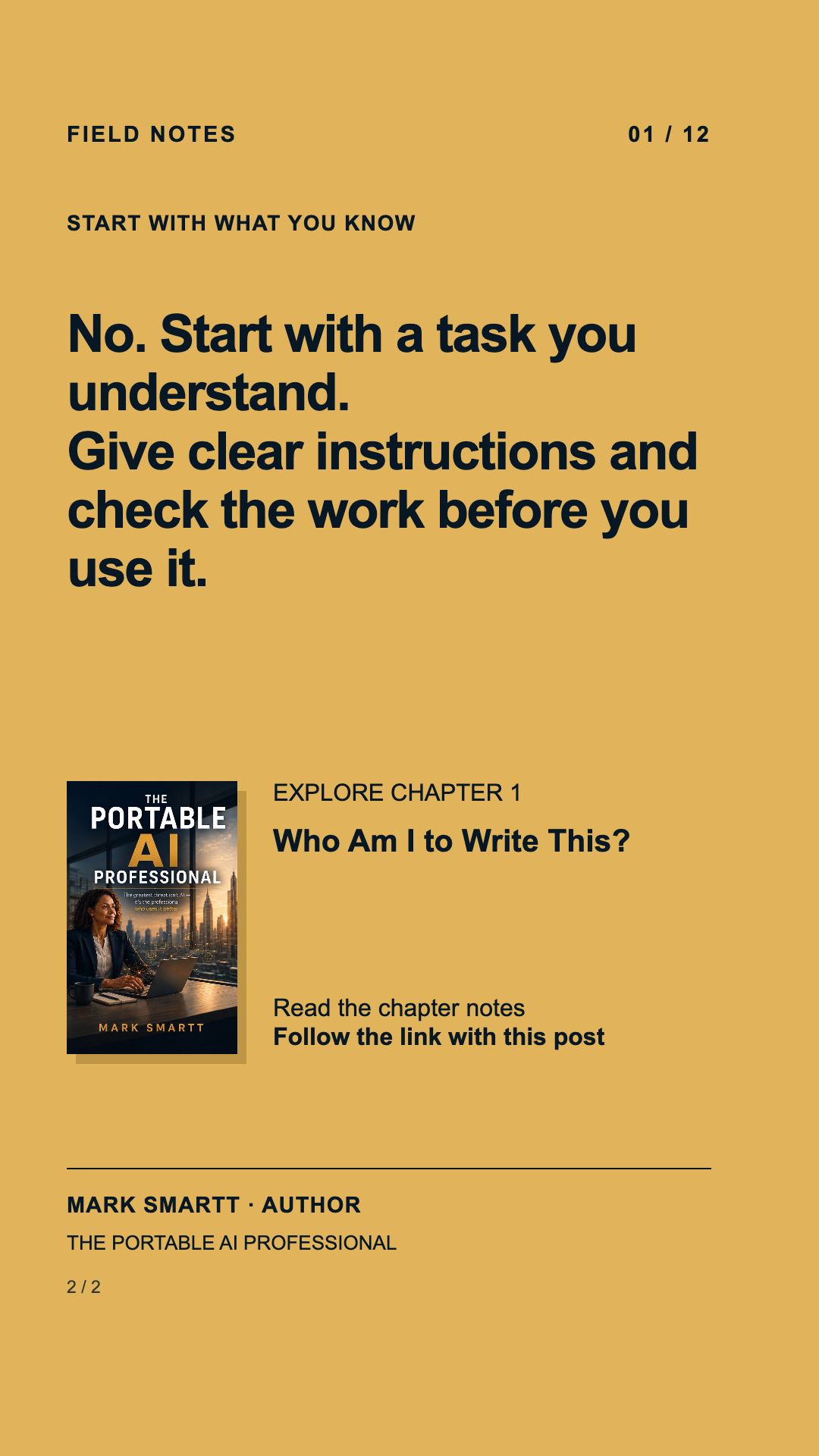 Answer: No. Start with a task you understand. Give clear instructions and check the work before you use it.