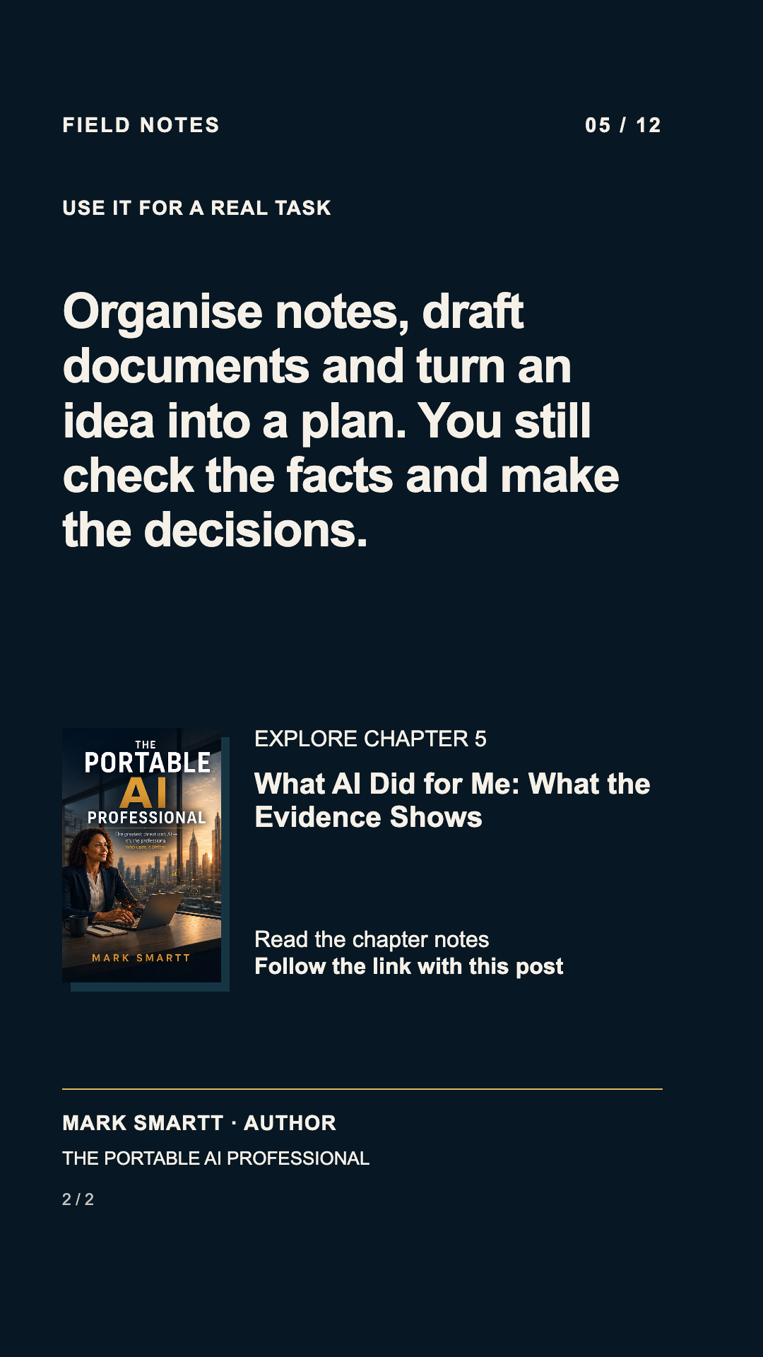 Answer: Organise notes, draft documents and turn an idea into a plan. You still check the facts and make the decisions.