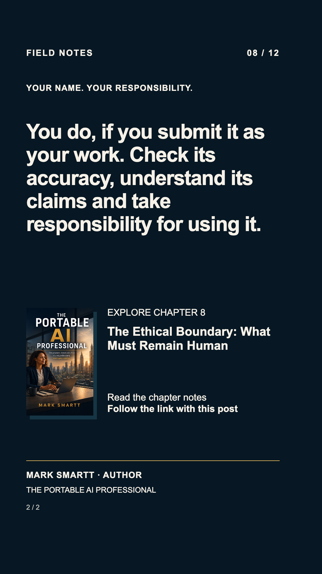 Answer: You do, if you submit it as your work. Check its accuracy, understand its claims and take responsibility for using it.